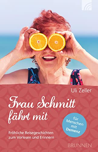 Frau Schmitt fährt mit: Fröhliche Reisegeschichten zum Vorlesen und Erinnern Frau Schmitt fährt mit: Fröhliche Reisegeschichten zum Vorlesen und Erinnern