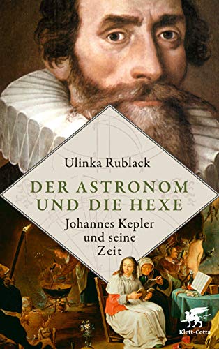 Der Astronom und die Hexe: Johannes Kepler und seine Zeit von Klett-Cotta Verlag