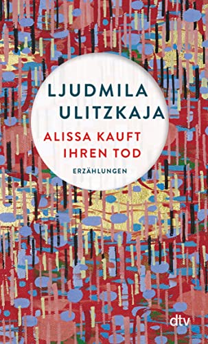 Alissa kauft ihren Tod: Erzählungen von dtv Verlagsgesellschaft mbH & Co. KG