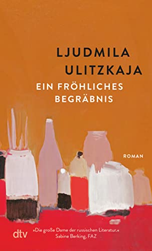Ein fröhliches Begräbnis: Roman | »Ein Vermächtnis des Lebens.« taz