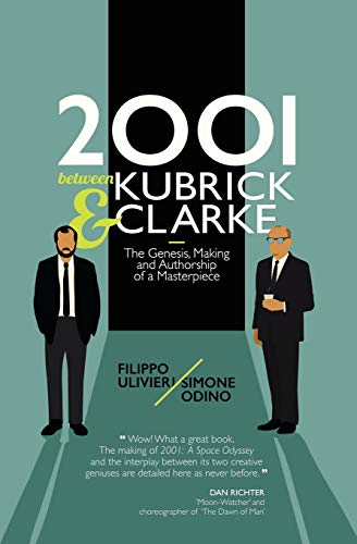2001 between Kubrick and Clarke: The Genesis, Making and Authorship of a Masterpiece von Independently Published