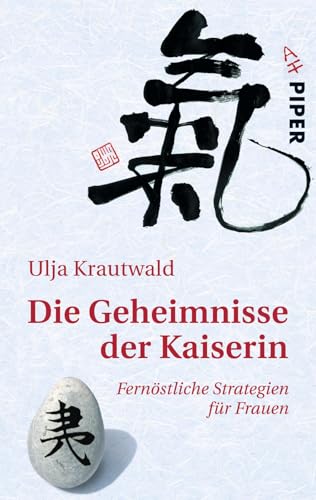 Die Geheimnisse der Kaiserin: Fernöstliche Strategien für Frauen