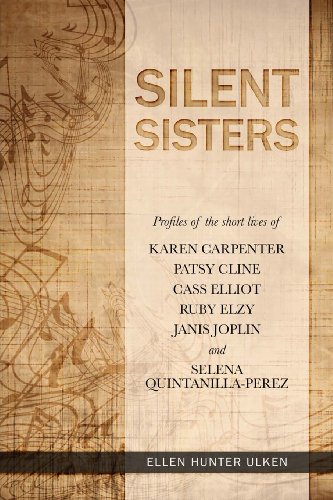 Silent Sisters: Profiles of the Short Lives of Karen Carpenter, Patsy Cline, Cass Elliot, Ruby Elzy, Janis Joplin and Selena Quintanilla-Perez Silent Sisters: Profiles of the Short Lives of Karen Carpenter, Patsy Cline, Cass Elliot, Ruby Elzy, Janis Joplin and Selena Quintanilla-Perez von My Sisters Press