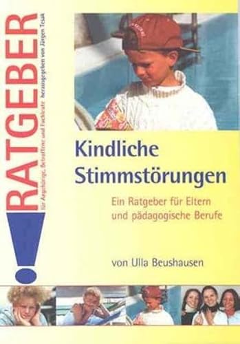 Kindliche Stimmstörungen: Ein Ratgeber für Eltern und pädagogische Berufe (Ratgeber für Angehörige, Betroffene und Fachleute) von Schulz-Kirchner Verlag Gm