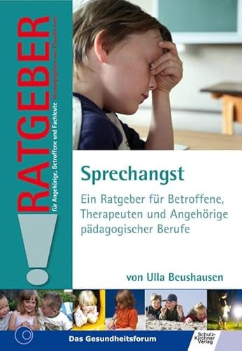 Sprechangst: Ein Ratgeber für Betroffene, Therapeuten und Angehörige pädagogischer Berufe Sprechangst: Ein Ratgeber für Betroffene, Therapeuten und Angehörige pädagogischer Berufe