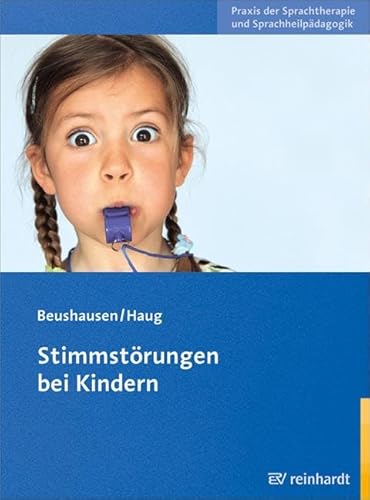 Stimmstörungen bei Kindern (Praxis der Sprachtherapie und Sprachheilpädagogik)