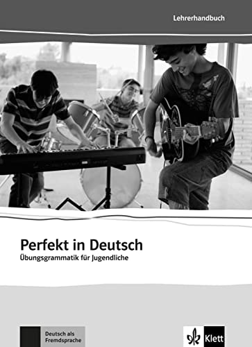 Perfekt in Deutsch: Übungsgrammatik für Jugendliche. Lehrerbuch