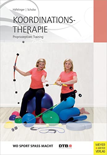 Koordinationstherapie - Propriozeptives Training (Wo Sport Spaß macht) von Meyer + Meyer Fachverlag