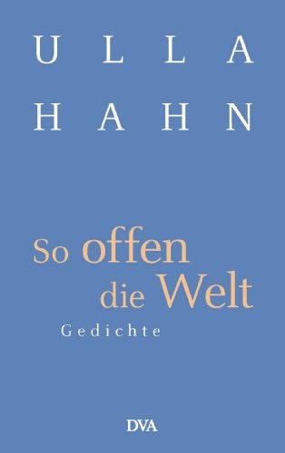So offen die Welt: Gedichte (Lyrik, Band 2) So offen die Welt: Gedichte (Lyrik, Band 2) von DVA Dt.Verlags-Anstalt