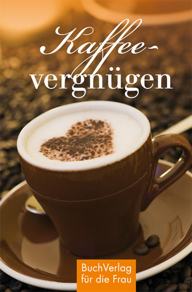 Kaffeevergnügen von Buch Verlag für die Frau
