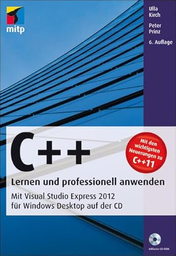 C++ - Lernen und professionell anwenden: Mit Visual Studio Express 2012 für Windows Desktop auf der CD (mitp Professional)