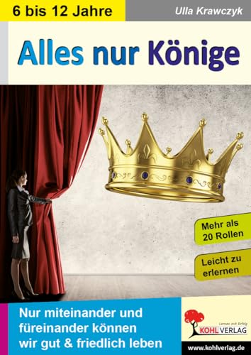 Alles nur Könige: Nur miteinander und füreinander können wir gut & friedlich leben von KOHL VERLAG Der Verlag mit dem Baum
