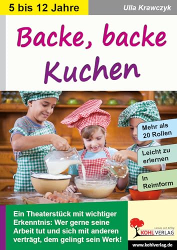 Backe, backe Kuchen: Ein Theaterstück (nicht nur) für die Weihnachtszeit von KOHL VERLAG Der Verlag mit dem Baum