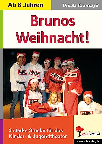 Brunos Weihnacht!: 3 starke Stücke für das Kinder- & Jugendtheater von KOHL VERLAG Der Verlag mit dem Baum