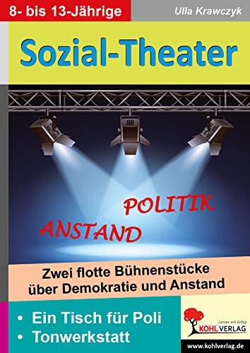 Sozial-Theater: Zwei flotte Bühnenstücke über Demokratie und Anstand von KOHL VERLAG Der Verlag mit dem Baum
