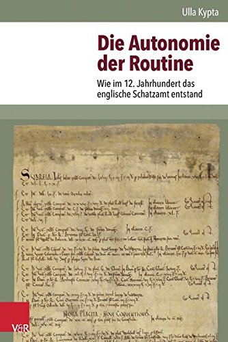 Die Autonomie der Routine: Wie im 12. Jahrhundert das englische Schatzamt entstand (Historische Semantik, Band 21) von Vandenhoeck + Ruprecht Gm