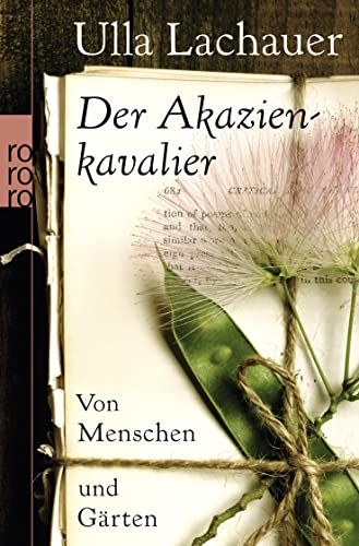 Der Akazienkavalier: Von Menschen und Gärten