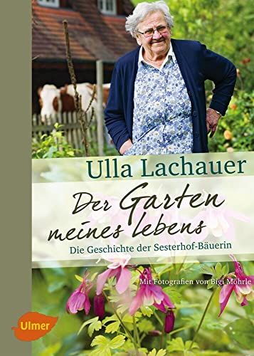 Der Garten meines Lebens: Die Geschichte der Sesterhof-Bäuerin