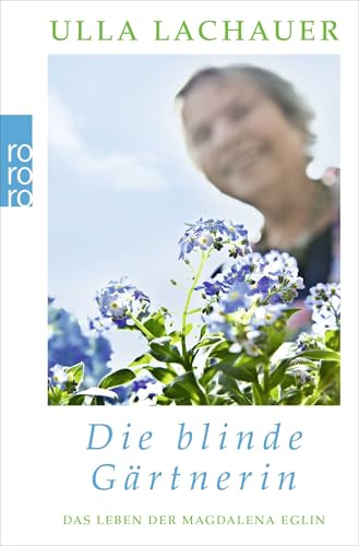 Die blinde Gärtnerin: Das Leben der Magdalena Eglin