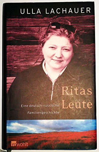 Ritas Leute: Eine deutsch-russische Familiengeschichte
