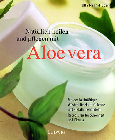 Natürlich heilen und pflegen mit Aloe vera