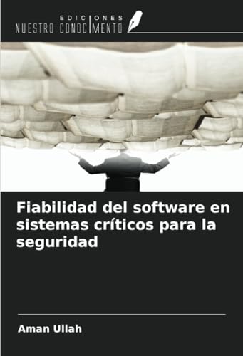 Fiabilidad del software en sistemas críticos para la seguridad von Ediciones Nuestro Conocimiento