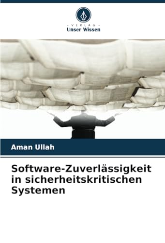 Software-Zuverlässigkeit in sicherheitskritischen Systemen: DE von Verlag Unser Wissen