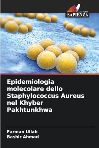 Epidemiologia molecolare dello Staphylococcus Aureus nel Khyber Pakhtunkhwa von Edizioni Sapienza
