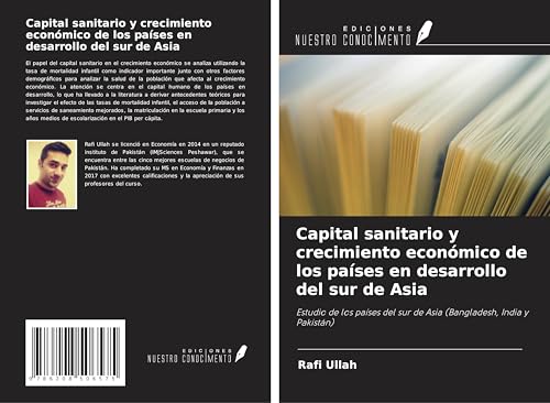 Capital sanitario y crecimiento económico de los países en desarrollo del sur de Asia: Estudio de los países del sur de Asia (Bangladesh, India y Pakistán) von Ediciones Nuestro Conocimiento