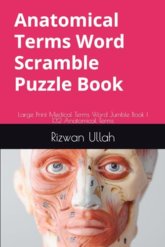 Anatomical Terms Word Scramble Puzzle Book: Large Print Medical Terms Word Jumble Book | 132 Anatomical Terms von Independently published