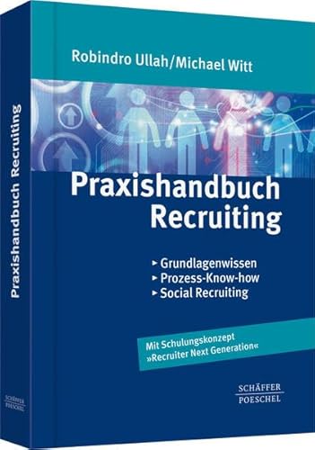 Praxishandbuch Recruiting: Grundlagenwissen, Prozess-Know-How, Social Recruiting