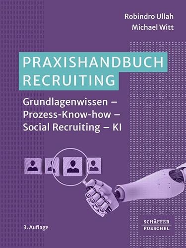 Praxishandbuch Recruiting: Grundlagenwissen – Prozess-Know-how – Social Recruiting – KI von Schäffer-Poeschel Verlag
