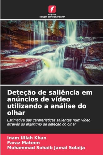 Deteção de saliência em anúncios de vídeo utilizando a análise do olhar: Estimativa das caraterísticas salientes num vídeo através do algoritmo de deteção do olhar von Edições Nosso Conhecimento