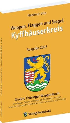 Wappen, Flaggen und Siegel KYFFHÄUSERKREIS - Ein Lexikon - Ausgabe 2025: Großes Thüringer Wappenbuch - Band 08 von 18 von Verlag Rockstuhl