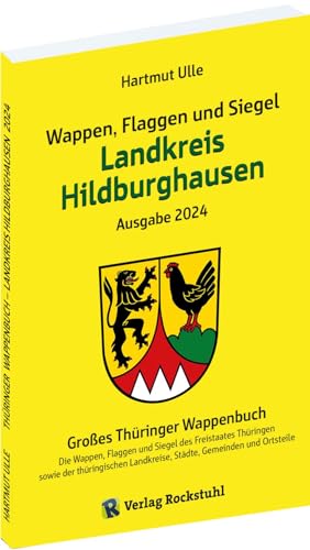 Wappen, Flaggen und Siegel LANDKREIS HILDBURGHAUSEN - Ein Lexikon - Ausgabe 2024: Großes Thüringer Wappenbuch - Band 6 von 18 Wappen, Flaggen und Siegel LANDKREIS HILDBURGHAUSEN - Ein Lexikon - Ausgabe 2024: Großes Thüringer Wappenbuch - Band 6 von 18