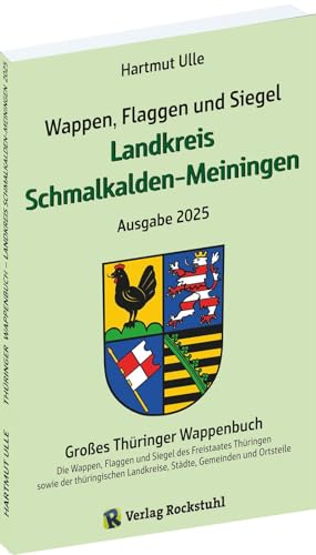 Wappen, Flaggen und Siegel LANDKREIS SCHMALKALDEN-MEININGEN - Ein Lexikon - Ausgabe 2025: Großes Thüringer Wappenbuch - Band 13 von 18 von Verlag Rockstuhl