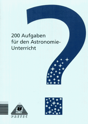 200 Aufgaben für den Astronomieunterricht von Paetec, Berlin