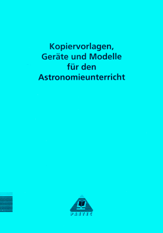 Kopiervorlagen, Geräte und Modelle für den Astronomieunterricht: Für die Sekundarstufe I/II. von Duden Schulbuch