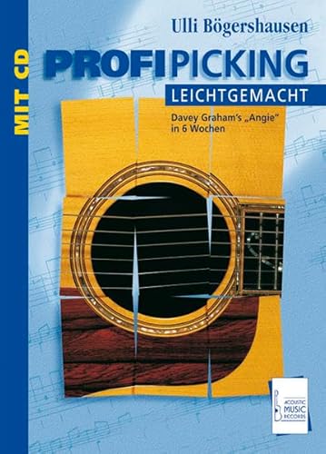 Profi-Picking leicht gemacht: Davey Graham's "Angie" in 6 Wochen. Noten und Tabulaturen für akustische Gitarre