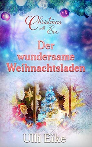 Christmas with Eve - Der wundersame Weihnachtsladen: Eine turbulente Weihnachtsgeschichte