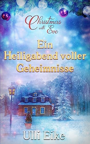 Christmas with Eve - Ein Heiligabend voller Geheimnisse: Eine romantische Weihnachtsgeschichte Christmas with Eve - Ein Heiligabend voller Geheimnisse: Eine romantische Weihnachtsgeschichte