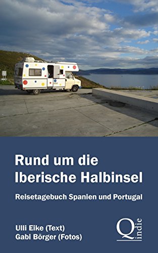 Rund um die Iberische Halbinsel: Reisetagebuch Spanien und Portugal von Createspace Independent Publishing Platform