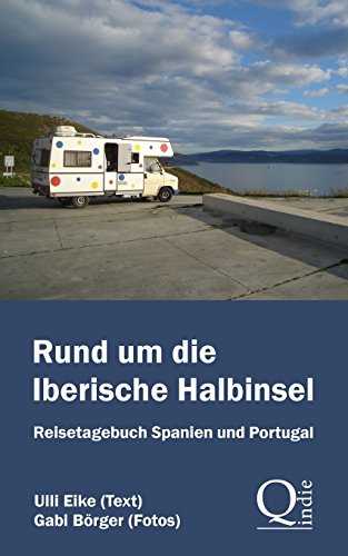 Rund um die Iberische Halbinsel: Reisetagebuch Spanien und Portugal Rund um die Iberische Halbinsel: Reisetagebuch Spanien und Portugal von CREATESPACE