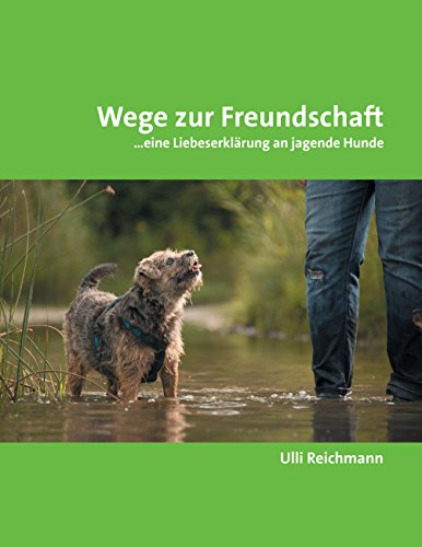 Wege zur Freundschaft: ...eine Liebeserklärung an jagende Hunde von Books on Demand