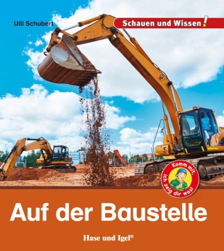 Auf der Baustelle: Schauen und Wissen! von Hase und Igel Verlag GmbH