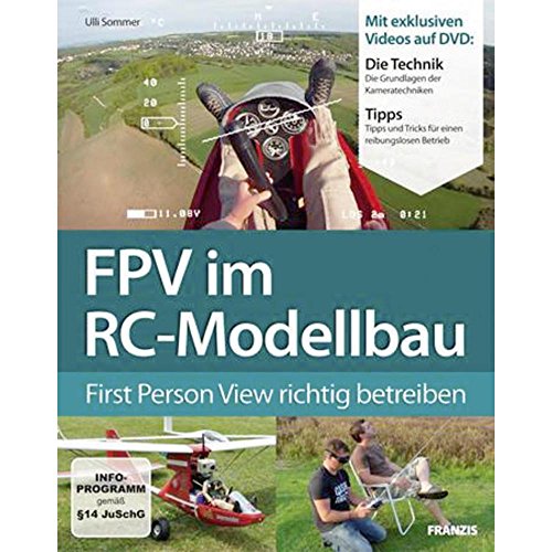 FPV (First Person View) im Modellbau richtig betreiben: Videoübertragung aus dem RC-Modell (Buch mit DVD)