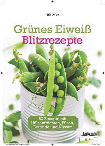 Grünes Eiweiß - Blitzrezepte: 60 Rezepte mit Hülsenfrüchten, Pilzen, Getreide und Nüssen von Kneipp Verlag
