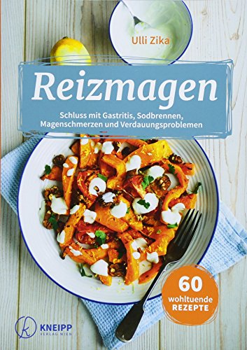 Reizmagen: Schluss mit Gastritis, Sodbrennen, Magenschmerzen und Verdauungsproblemen