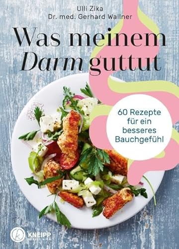 Was meinem Darm guttut: 60 Rezepte für ein besseres Bauchgefühl