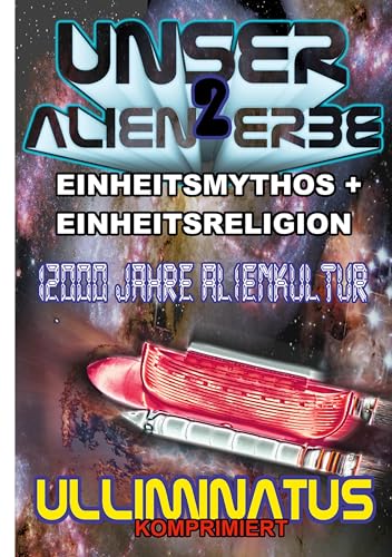 Unser Alien Erbe 2: Einheitsmythos + Einheitsreligion von BoD – Books on Demand